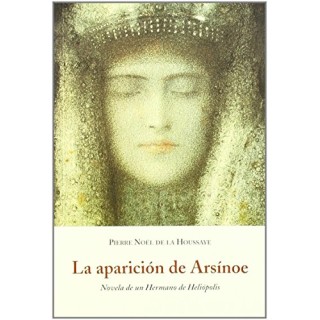 La Aparición de Arsínoe. Novela de un hermano de Heliópolis.